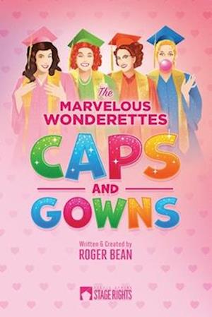 The Marvelous Wonderettes: Caps & Gowns