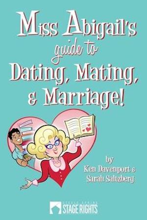 Miss Abigail's Guide to Dating, Mating, & Marriage