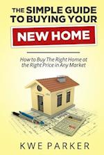 The Simple Guide to Buying Your New Home