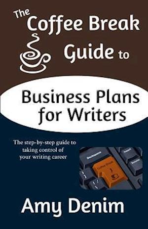 The Coffee Break Guide to Business Plans for Writers