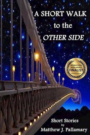 A Short Walk to the Other Side: A collection of short stories