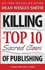 Killing the Top Ten Sacred Cows of Publishing