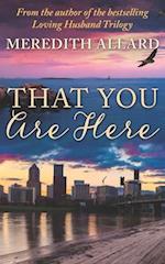That You Are Here: A Novel 
