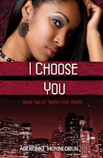 I Choose You (When Love Hurts #2)