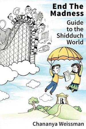 EndTheMadness: Guide to the Shidduch World