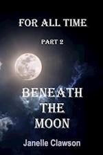 Beneath the Moon