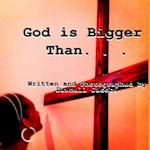 God Is Bigger Than