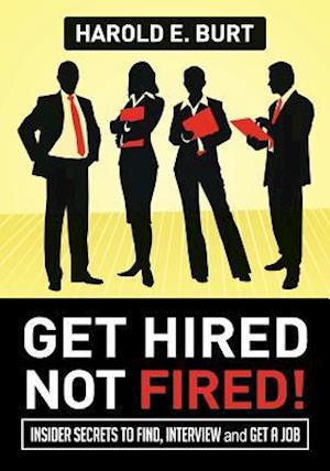 Get Hired, Not Fired!