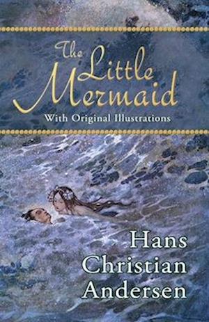 The Little Mermaid (with Original Illustrations)