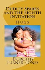 Dudley Sparks and the Eighth Invitation Hugs