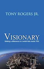 Visionary: Making a difference in a world that needs YOU 