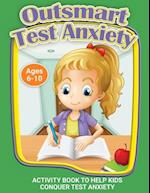Outsmart Test Anxiety: A Workbook to Help Kids Conquer Test Anxiety 