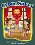 Cyber Savvy: A Workbook for Kids Who Have Been a Target of Cyberbullying 