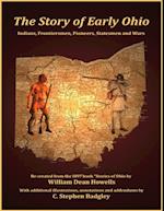 The Story of Early Ohio: Indians, Frontiersmen, Pioneers, Statesmen and War 