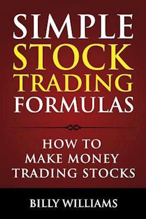 Simple Stock Trading Formulas: How to Make Money Trading Stocks