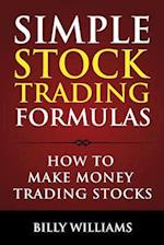 Simple Stock Trading Formulas: How to Make Money Trading Stocks 