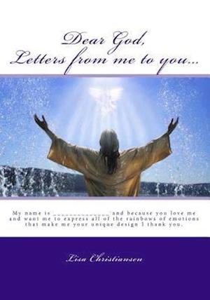 Dear God, Letters from Me to You...