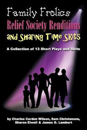 Family Frolics, Relief Society Renditions & Sharing Time Skits