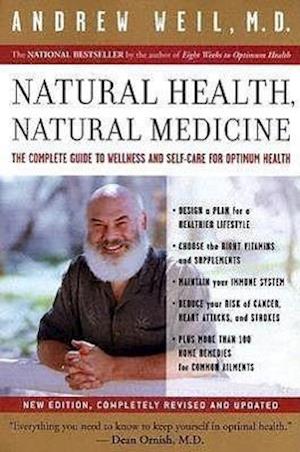 Natural Health, Natural Medicine: The Complete Guide to Wellness and Self-Care for Optimum Health