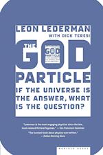 The God Particle: If the Universe Is the Answer, What Is the Question?