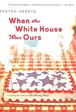 When the White House Was Ours