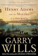 Henry Adams and the Making of America