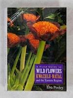 A field guide to wild flowers of Kwa-Zulu Natal and the Easter Region