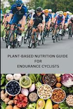 Plant-Based Nutrition Guide for Endurance Cyclists 