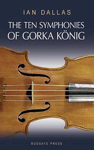 The Ten Symphonies of Gorka Konig