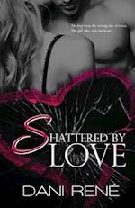 Shattered by Love