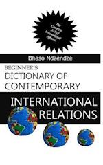 Beginner's Dictionary of Contemporary International Relations