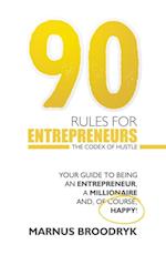 90 Rules for Entrepreneurs : The Codex of Hustle