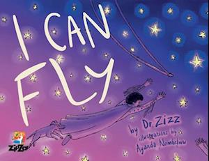 I Can Fly: The Inspiring Story of the Zip Zap Children's Circus