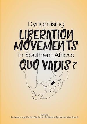 Dynamising Liberation Movements in Southern Africa: Quo Vadis?