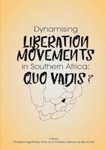 Dynamising Liberation Movements in Southern Africa: Quo Vadis? 