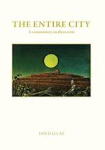 The Entire City, a commentary on three texts 