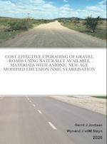 COST-EFFECTIVE UPGRADING OF GRAVEL ROADS USING NATURALLY AVAILABLE MATERIALS WITH ANIONIC NEW-AGE MODIFIED EMULSION (NME) STABILISATION 