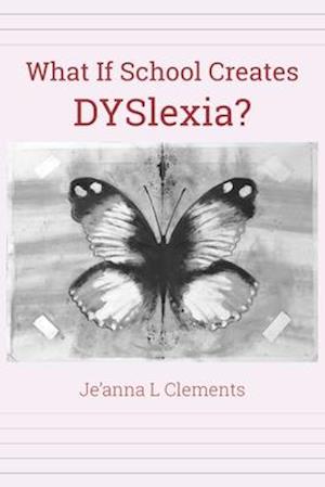 What If School Creates DYSlexia?