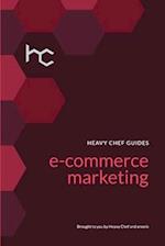The Heavy Chef Guide To E-Commerce Marketing 