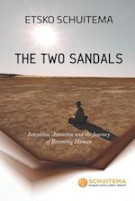 The Two Sandals : Intention, Attention and the Journey of Becoming Human 