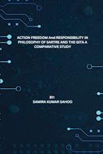 ACTION FREEDOM And RESPONSIBILITY IN PHILOSOPHY OF SARTRE AND THE GITA A COMPARATIVE STUDY 