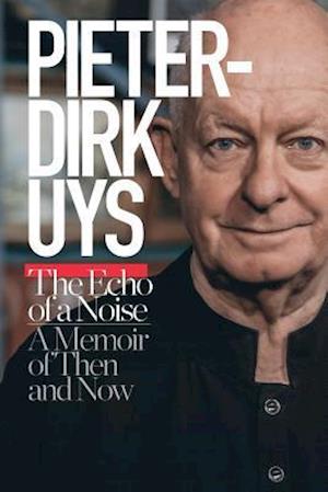 Pieter-Dirk Uys: Echo of Noise: A memoir of then and now