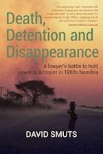 Death, Detention and Disappearance: A lawyer's battle to hold power to account in 1980s Namibia 