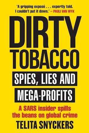 Dirty Tobacco: Spies, Lies and Mega-Profits