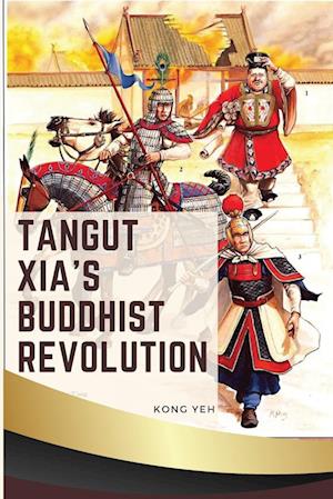 Tangut Xia's Buddhist Revolution