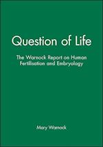 Question of Life – The Warnock Report on Human Fertilisation and Embryology