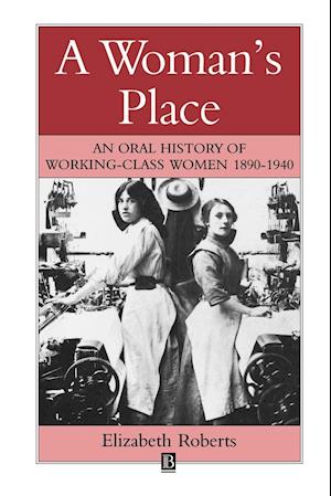 A Woman's Place: An Oral History of Working Class Women 1890–1940