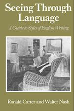 Seeing Through Language: A Guide To Styles Of English Writing