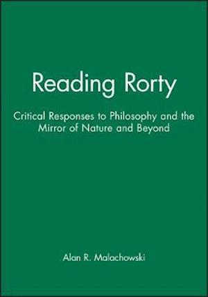 Reading Rorty – Critical Responses to Philosophy and the Mirror of Nature (and Beyond)