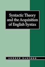 Syntactic Theory and the Acquisition of English Syntax – The Nature of Early Child Grammars of English